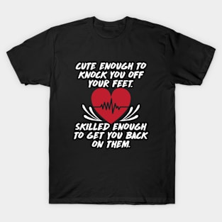 Cute Enough to Knock You Off Your Feet T-Shirt